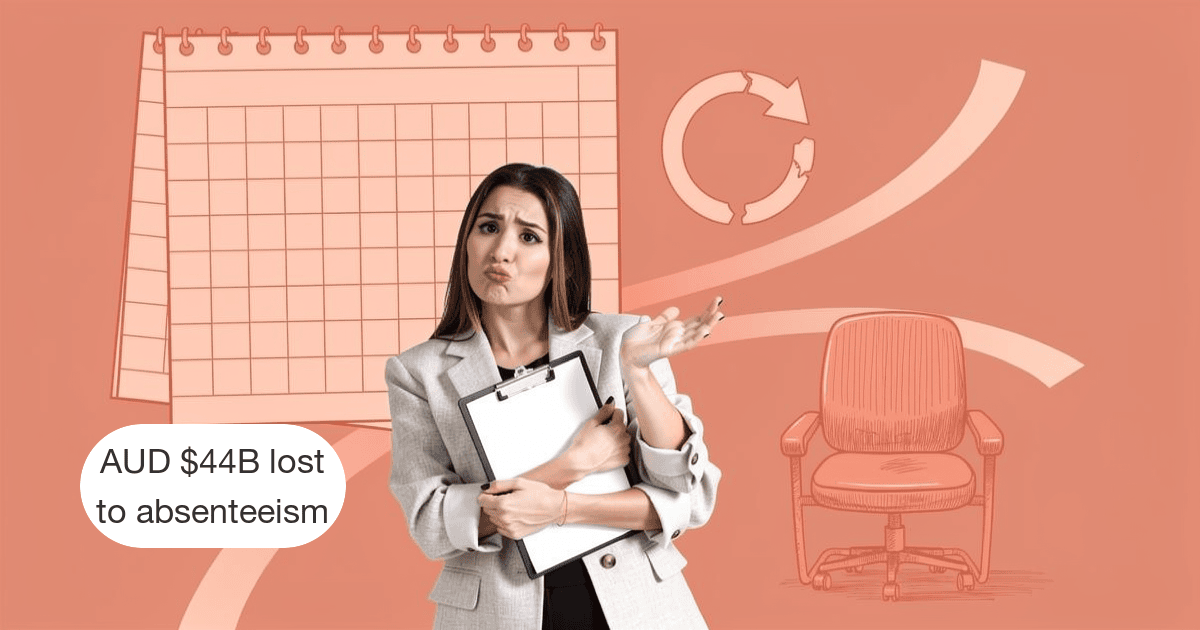 The AUD $44 Billion Cost of Absenteeism: What Australian Employers Can Do